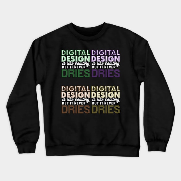 Digital Design Dries It's Like Painting But It Never Dries Crewneck Sweatshirt by Lin Watchorn 